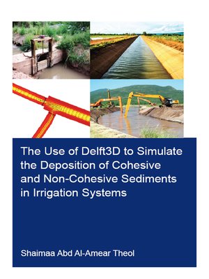 cover image of The Use of Delft3D to Simulate the Deposition of Cohesive and Non-Cohesive Sediments in Irrigation Systems